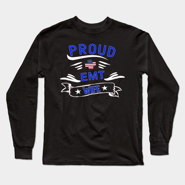 Proud EMT Wife - Emergency Medical Technician Wife Gift Long Sleeve T-Shirt by 5StarDesigns